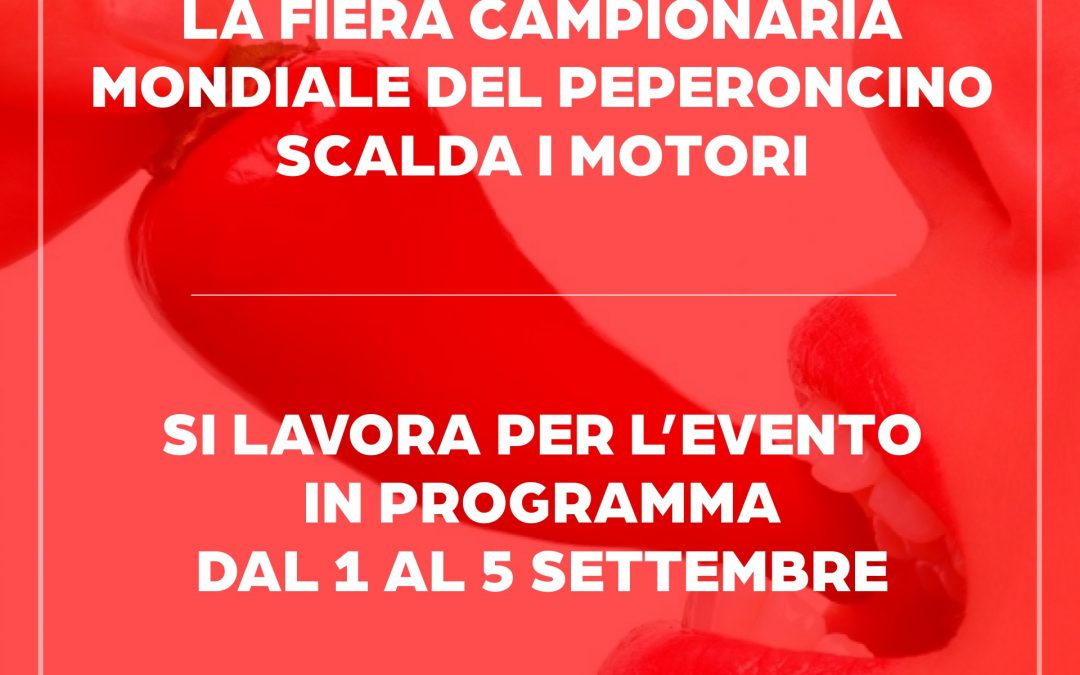 La Fiera Mondiale Campionaria del Peperoncino scalda i motori!